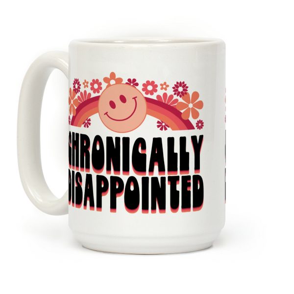 Chronically Disappointed Coffee Mug Chronically Disappointed Coffee Mug