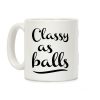 Classy As Balls Coffee Mug