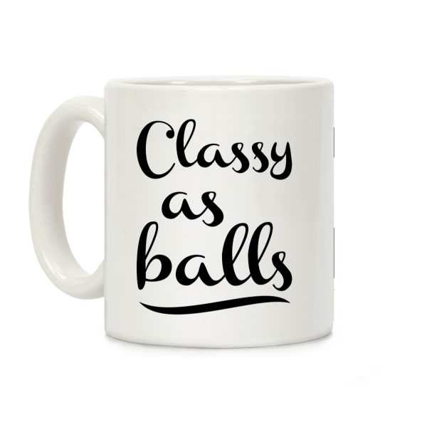 Classy As Balls Coffee Mug