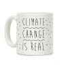 Climate Change Is Real Coffee Mug Climate Change Is Real Coffee Mug