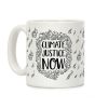 Climate Justice Now Coffee Mug Climate Justice Now Coffee Mug