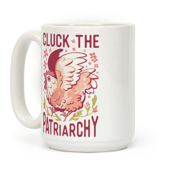 Cluck The Patriarchy Coffee Mug Cluck The Patriarchy Coffee Mug