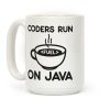 Coders Run On Java Coffee Mug Coders Run On Java Coffee Mug
