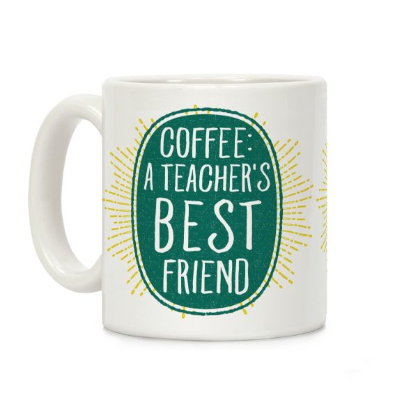 Coffee: A Teacher's Best Friend Coffee Mug Coffee: A Teacher's Best Friend Coffee Mug
