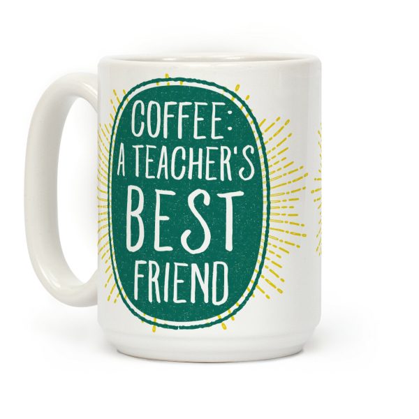 Coffee: A Teacher's Best Friend Coffee Mug Coffee: A Teacher's Best Friend Coffee Mug