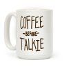 Coffee Before Talkie Coffee Mug Coffee Before Talkie Coffee Mug