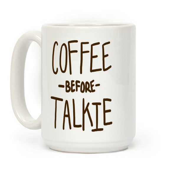 Coffee Before Talkie Coffee Mug Coffee Before Talkie Coffee Mug