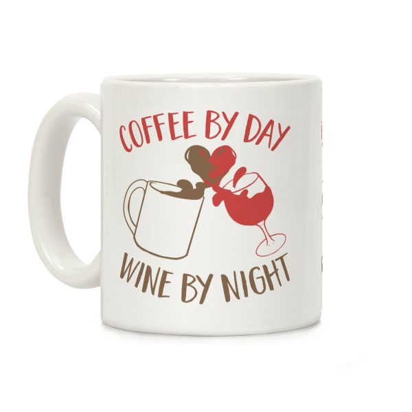 Coffee by Day, Wine by Night Coffee Mug Coffee by Day, Wine by Night Coffee Mug
