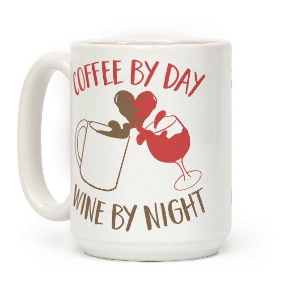 Coffee by Day, Wine by Night Coffee Mug Coffee by Day, Wine by Night Coffee Mug