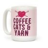 Coffee, Cats And Yarn Coffee Mug Coffee, Cats And Yarn Coffee Mug