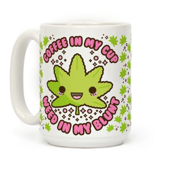 Coffee in my Cup Weed in my Blunt Coffee Mug Coffee in my Cup Weed in my Blunt Coffee Mug