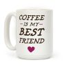 Coffee Is My Best Friend Coffee Mug Coffee Is My Best Friend Coffee Mug