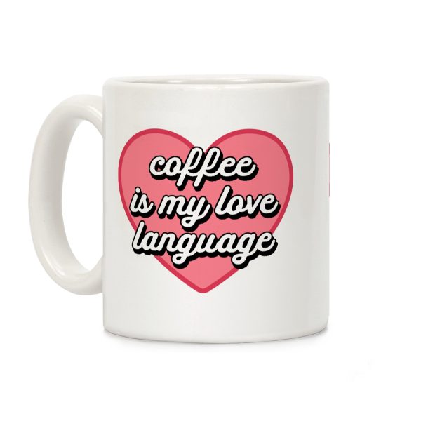 Coffee Is My Love Language Coffee Mug Coffee Is My Love Language Coffee Mug