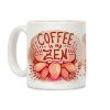 Coffee is My Zen Coffee Mug