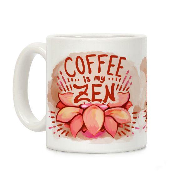 Coffee is My Zen Coffee Mug