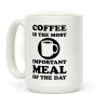 Coffee Is The Most Important Meal Of The Day Coffee Mug Coffee Is The Most Important Meal Of The Day Coffee Mug