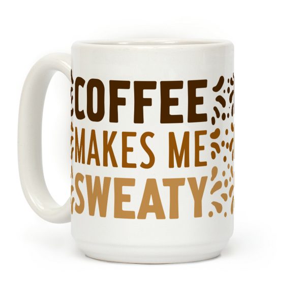 Coffee Makes Me Sweaty Coffee Mug Coffee Makes Me Sweaty Coffee Mug