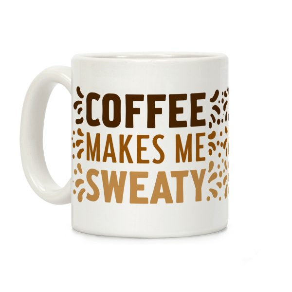 Coffee Makes Me Sweaty Coffee Mug Coffee Makes Me Sweaty Coffee Mug