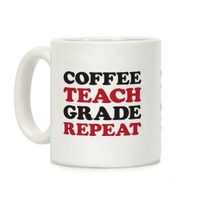 Coffee Teach Grade Repeat Coffee Mug