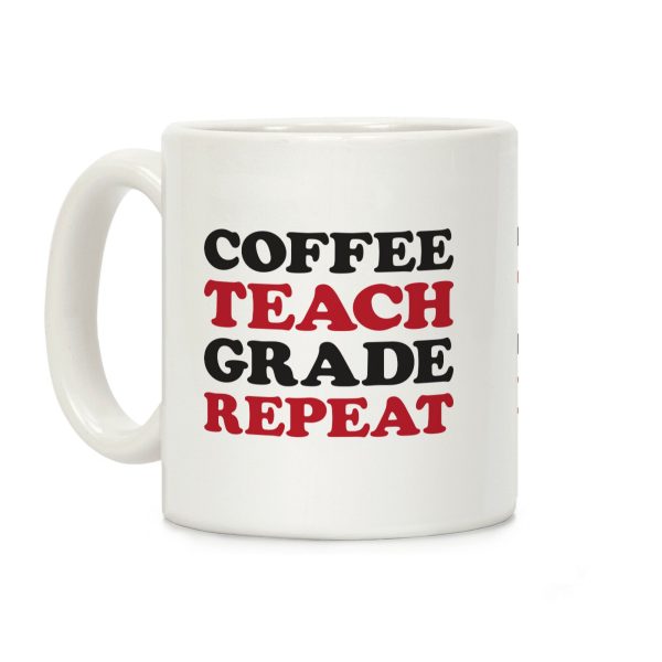 Coffee Teach Grade Repeat Coffee Mug Coffee Teach Grade Repeat Coffee Mug