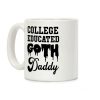 College Educated Goth Daddy Coffee Mug College Educated Goth Daddy Coffee Mug