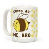 Comb at Me, Bro Coffee Mug Comb at Me, Bro Coffee Mug