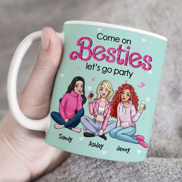 Come On Besties, Let's Go Party, Personalized Mug, Unique Gifts For Besties, 03kahn301123hh Come On Besties, Let's Go Party, Personalized Mug, Unique Gifts For Besties, 03kahn301123hh