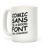 Comic Sans Is a Good Font You Cowards Coffee Mug Comic Sans Is a Good Font You Cowards Coffee Mug