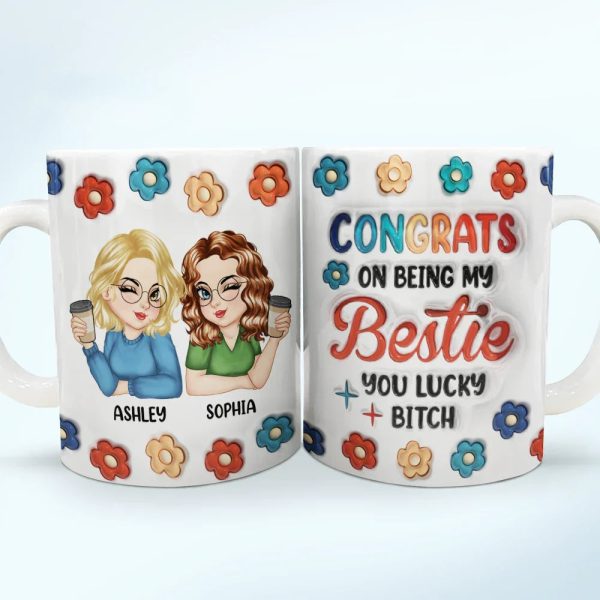 Congrats On Being My Bestie - 3D Inflated Effect Printed Mug, Personalized White Edge-to-Edge Mug