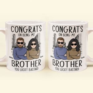 Congrats On Being My Brother - Personalized Mug - Ver 2