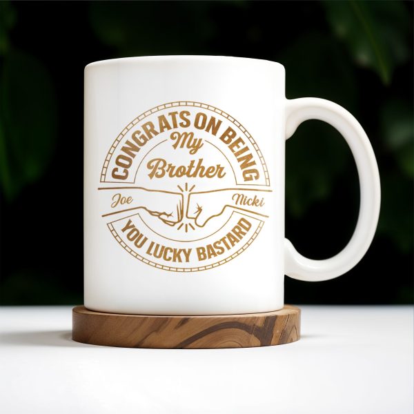 Congrats On Being My Brother You Lucky Bastard Handshake Design - Personalized Custom Coffee Mug - BST144_MG Congrats On Being My Brother You Lucky Bastard Handshake Design - Personalized Custom Coffee Mug - BST144_MG