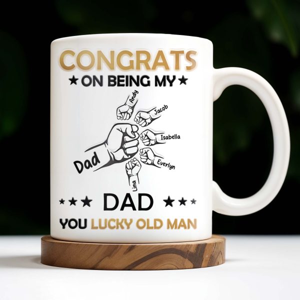 CONGRATS ON BEING MY DAD YOU LUCKY OLD MAN, Fist Bumps And Stars - Personalized Custom Coffee Mug - DAD130_MG