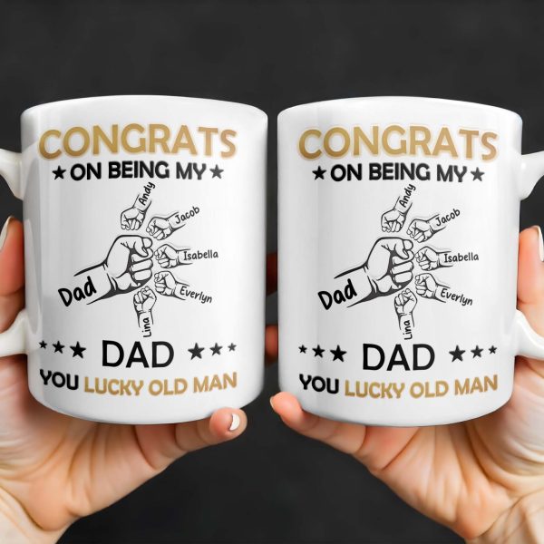 CONGRATS ON BEING MY DAD YOU LUCKY OLD MAN, Fist Bumps And Stars - Personalized Custom Coffee Mug - DAD130_MG