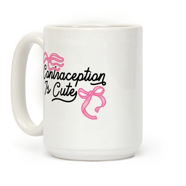 Contraception Is Cute Coffee Mug Contraception Is Cute Coffee Mug