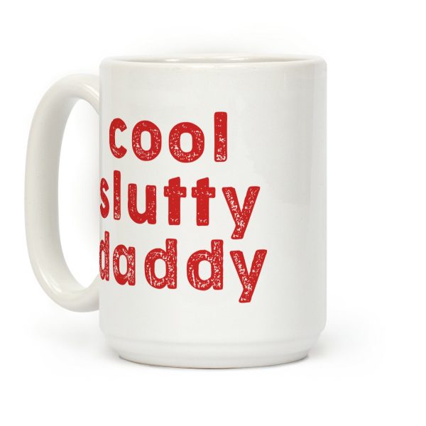 Cool Slutty Daddy Coffee Mug Cool Slutty Daddy Coffee Mug
