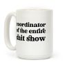 Coordinator Of The Entire Shit Show Coffee Mug Coordinator Of The Entire Shit Show Coffee Mug