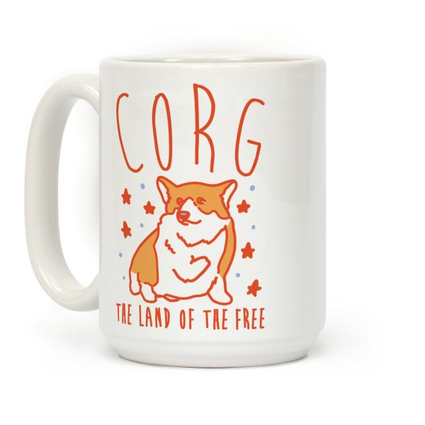 Corg The Land of The Free Corgi Parody Coffee Mug Corg The Land of The Free Corgi Parody Coffee Mug