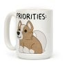 Corgi Priorities Coffee Mug Corgi Priorities Coffee Mug