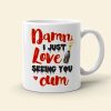 Couple, Damn I Just Love Seeing You Cum, Personalized Mug, Gift For Couple Couple, Damn I Just Love Seeing You Cum, Personalized Mug, Gift For Couple