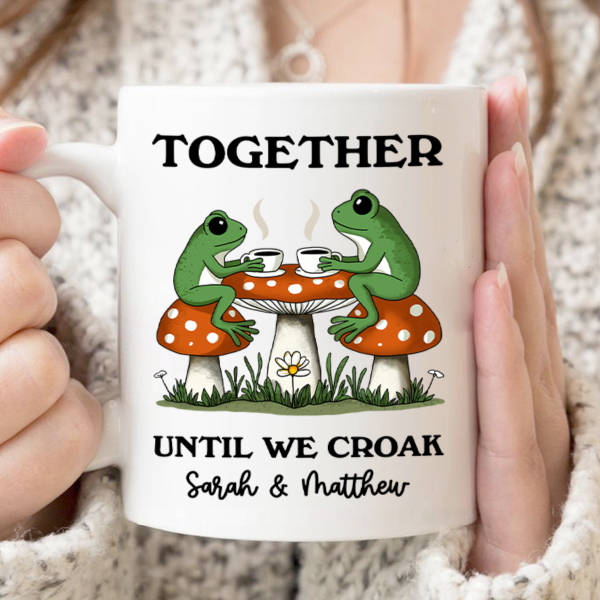 Couple Gift Together Until We Croak Frog Couple Anniversary Gift Personalized Mug Couple Gift Together Until We Croak Frog Couple Anniversary Gift Personalized Mug