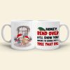 Couple, Honey, Bend Over, Personalized Coffee Mug, Christmas Gifts For Couple, 03HTPO081123HH Couple, Honey, Bend Over, Personalized Coffee Mug, Christmas Gifts For Couple, 03HTPO081123HH