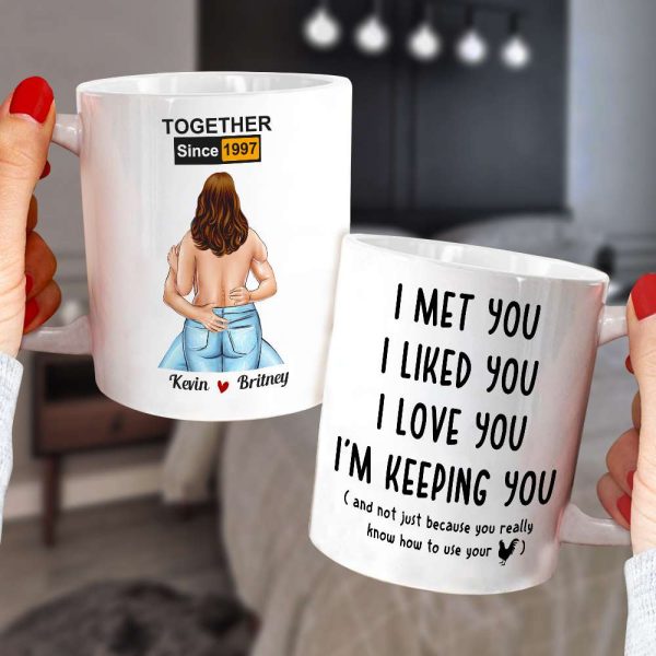 Couple I Met You I Liked You I Love You Funny Personalized Mug Couple I Met You I Liked You I Love You Funny Personalized Mug