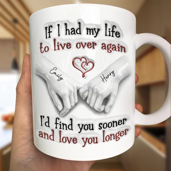 Couple I'd Find You Sooner And Love You Longer 3D Inflated Effect - Personalized White Edge-to-Edge Mug