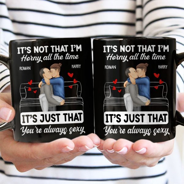 Couple Kissing & Hugging It's Just You Always Sexy - Gift For Couples - Personalized Mug Couple Kissing & Hugging It's Just You Always Sexy - Gift For Couples - Personalized Mug