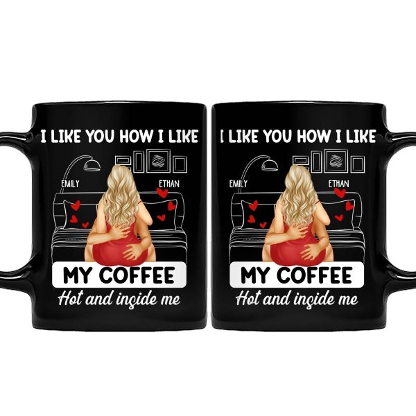 Couple Kissing I Like My Coffee Hot & Inside Me - Gift For Couples - Personalized Mug Couple Kissing I Like My Coffee Hot & Inside Me - Gift For Couples - Personalized Mug