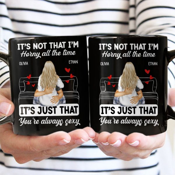 Couple Kissing It's Just You Always Sexy - Gift For Couples - Personalized Mug Couple Kissing It's Just You Always Sexy - Gift For Couples - Personalized Mug