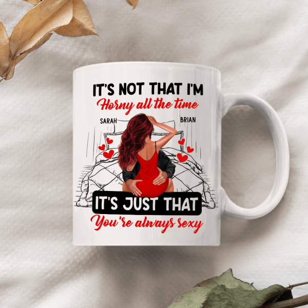 Couple Kissing It's Just You Always Sexy Valentine Mug Personalized Gift TA29 890066 Couple Kissing It's Just You Always Sexy Valentine Mug Personalized Gift TA29 890066