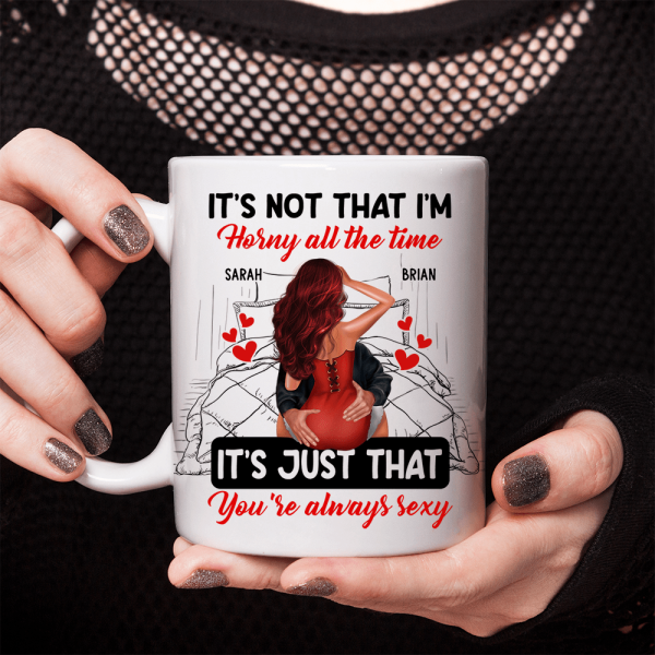 Couple Kissing It's Just You Always Sexy Valentine Mug Personalized Gift TA29 890066 Couple Kissing It's Just You Always Sexy Valentine Mug Personalized Gift TA29 890066