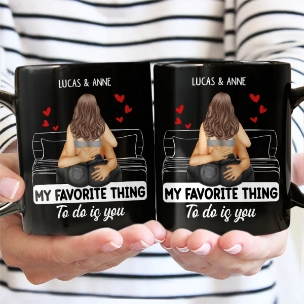 Couple Kissing My Favorite Thing To Do Is You - Gift For Couples - Personalized Mug Couple Kissing My Favorite Thing To Do Is You - Gift For Couples - Personalized Mug