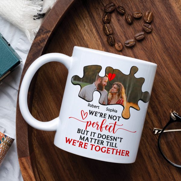 Couple We're Not Perfect But It Doesn't Matter Till We're Together, Personalized White Mug - Upload Image Couple We're Not Perfect But It Doesn't Matter Till We're Together, Personalized White Mug - Upload Image